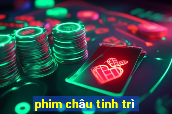 phim châu tinh trì