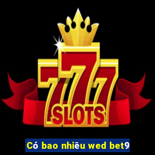 Có bao nhiêu wed bet9