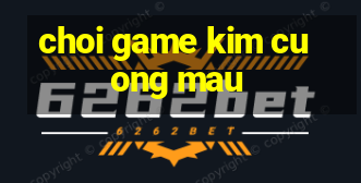 choi game kim cuong mau