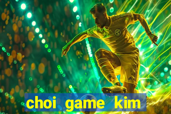 choi game kim cuong mau