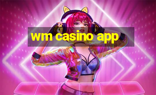 wm casino app