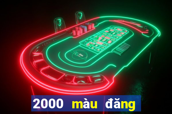 2000 màu đăng ký tải ứng dụng