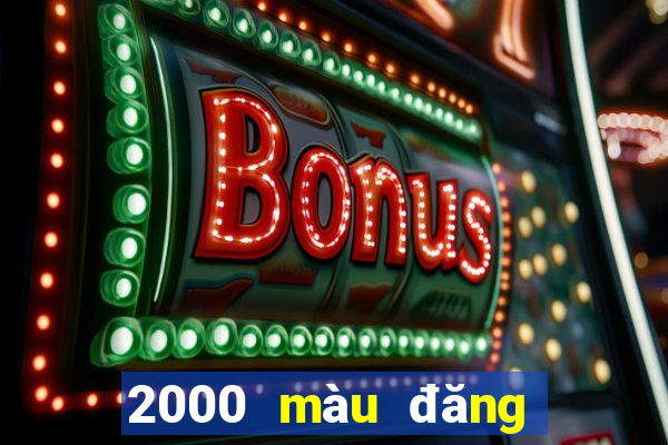 2000 màu đăng ký tải ứng dụng