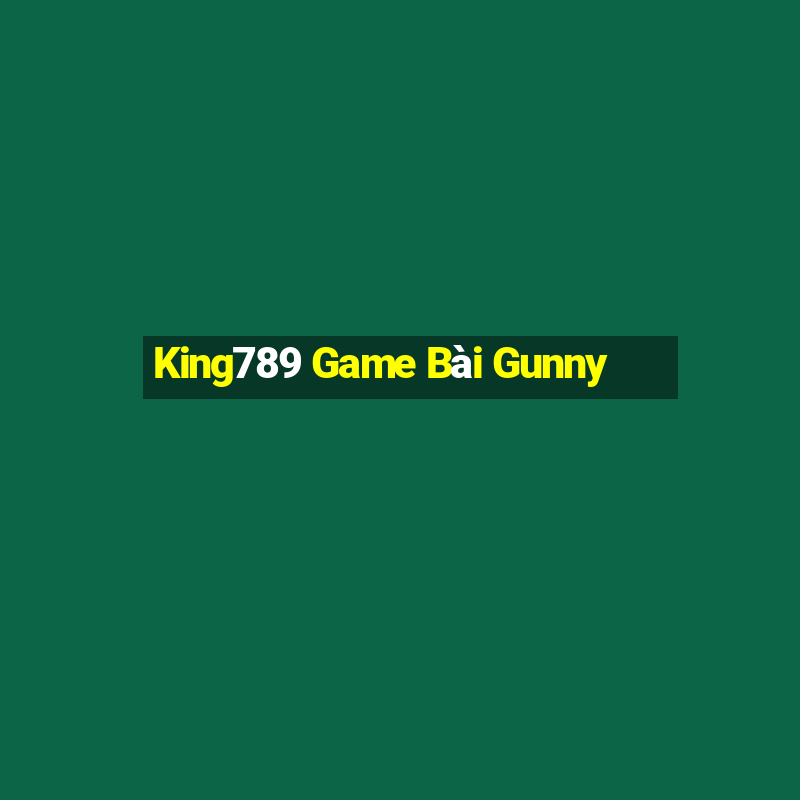 King789 Game Bài Gunny