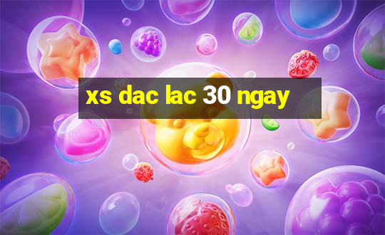 xs dac lac 30 ngay