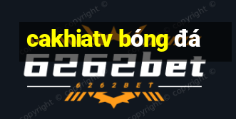 cakhiatv bóng đá