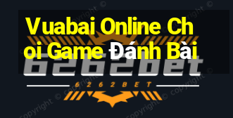 Vuabai Online Choi Game Đánh Bài