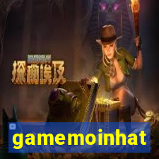 gamemoinhat