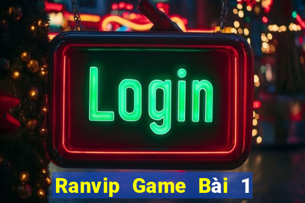 Ranvip Game Bài 1 Đổi 1