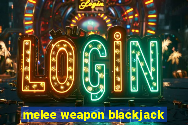 melee weapon blackjack