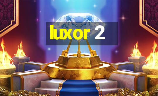 luxor 2