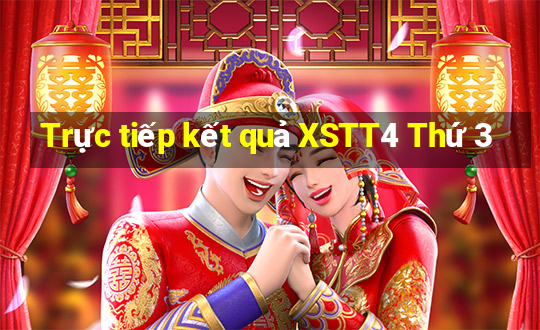 Trực tiếp kết quả XSTT4 Thứ 3