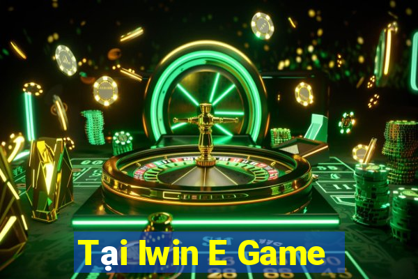 Tại Iwin E Game