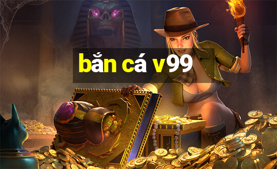 bắn cá v99