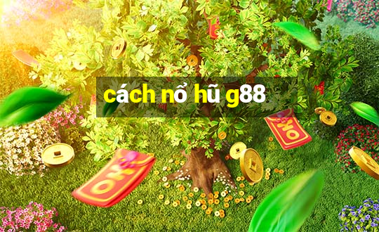 cách nổ hũ g88