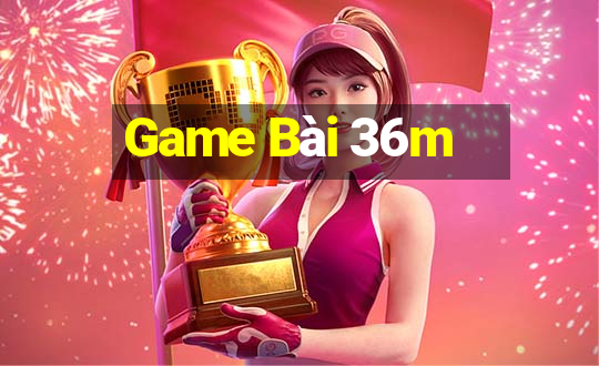 Game Bài 36m