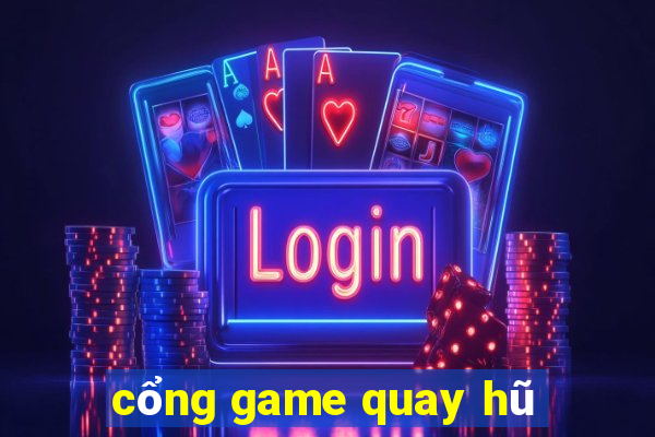 cổng game quay hũ