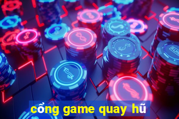 cổng game quay hũ