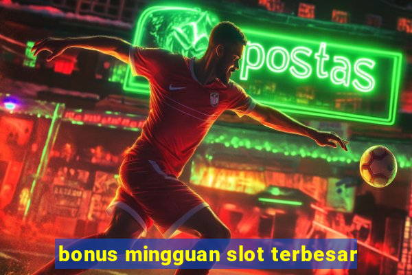 bonus mingguan slot terbesar