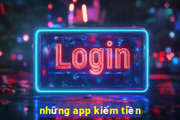 những app kiếm tiền