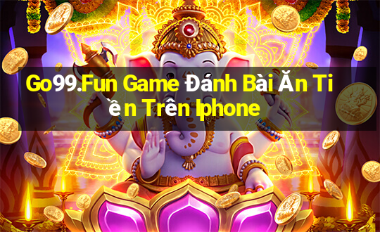 Go99.Fun Game Đánh Bài Ăn Tiền Trên Iphone