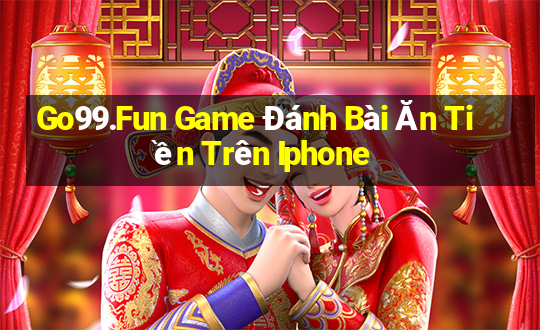 Go99.Fun Game Đánh Bài Ăn Tiền Trên Iphone