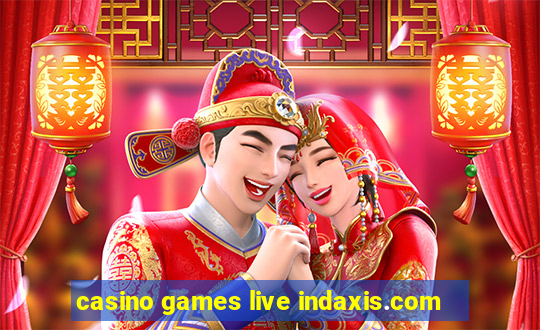 casino games live indaxis.com