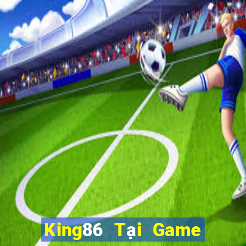 King86 Tại Game Bài Đổi Thưởng Nạp Bằng Sms