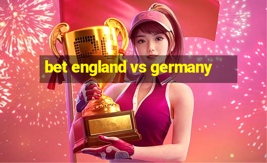 bet england vs germany