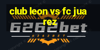 club leon vs fc juarez