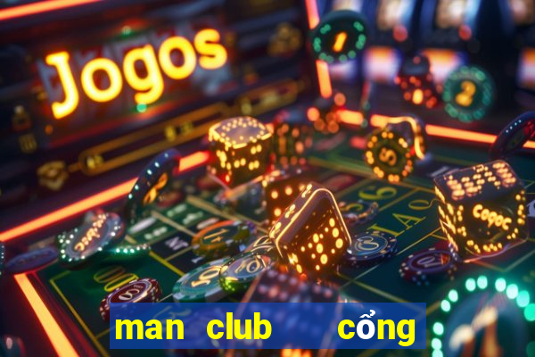 man club   cổng game quốc tế