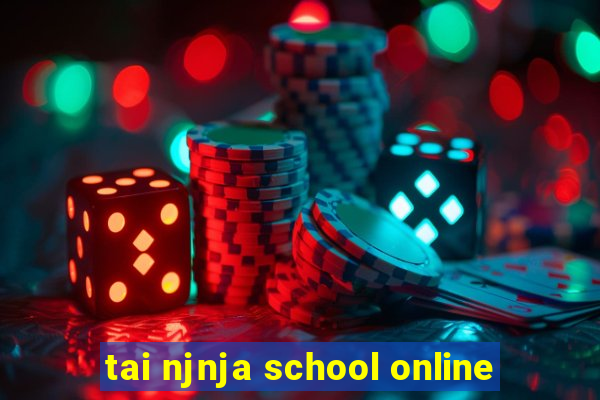 tai njnja school online