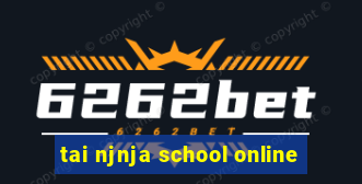 tai njnja school online