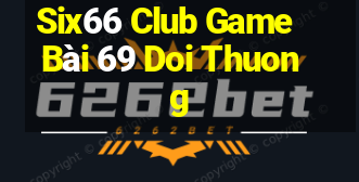 Six66 Club Game Bài 69 Doi Thuong