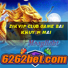 Zikvip Club Game Bài Khuyến Mãi