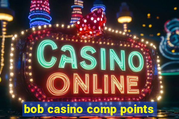 bob casino comp points