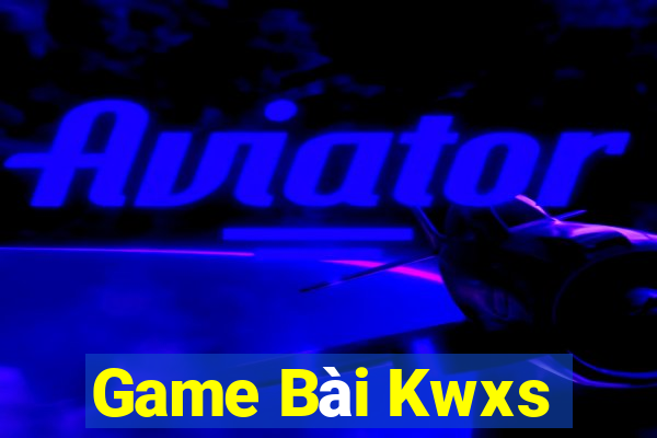 Game Bài Kwxs