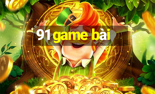 91 game bài