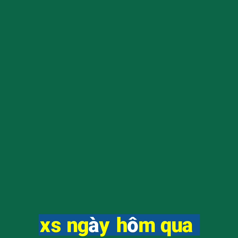 xs ngày hôm qua