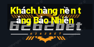 Khách hàng nền tảng Bảo Nhiên