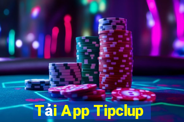 Tải App Tipclup