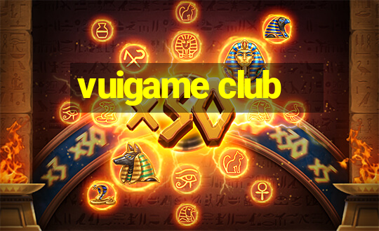 vuigame club