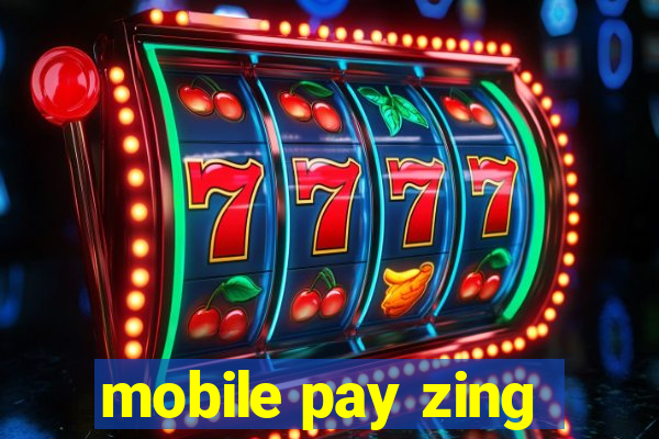 mobile pay zing