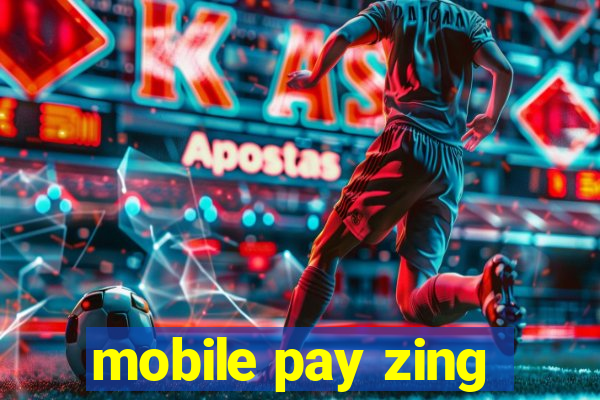 mobile pay zing