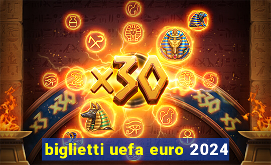 biglietti uefa euro 2024