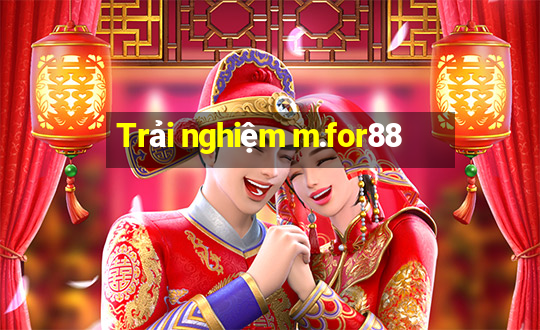 Trải nghiệm m.for88