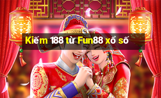 Kiếm 188 từ Fun88 xổ số