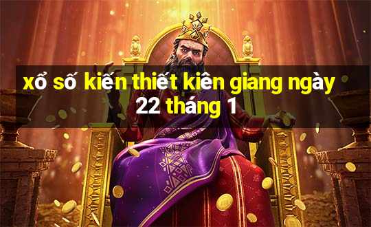 xổ số kiến thiết kiên giang ngày 22 tháng 1