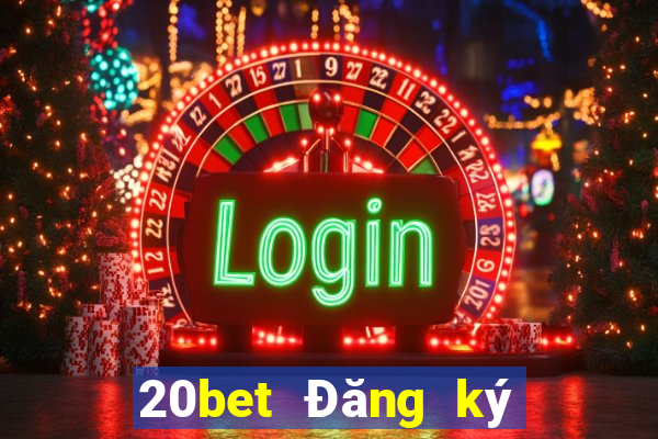 20bet Đăng ký xổ số 6 xổ số