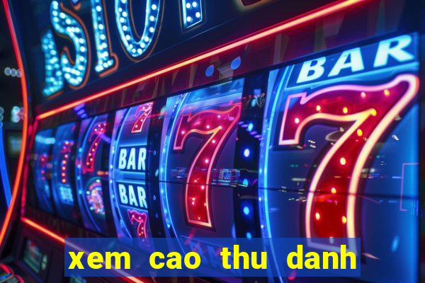 xem cao thu danh co tuong